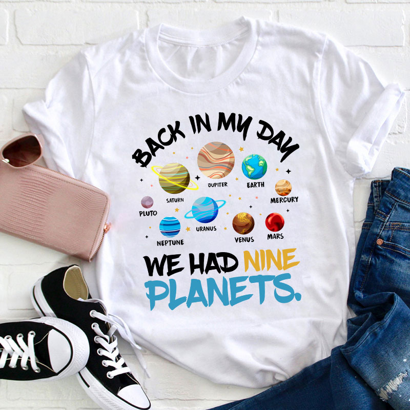 Solar System Back In My Day We Had Nine Planets Teacher T-Shirt