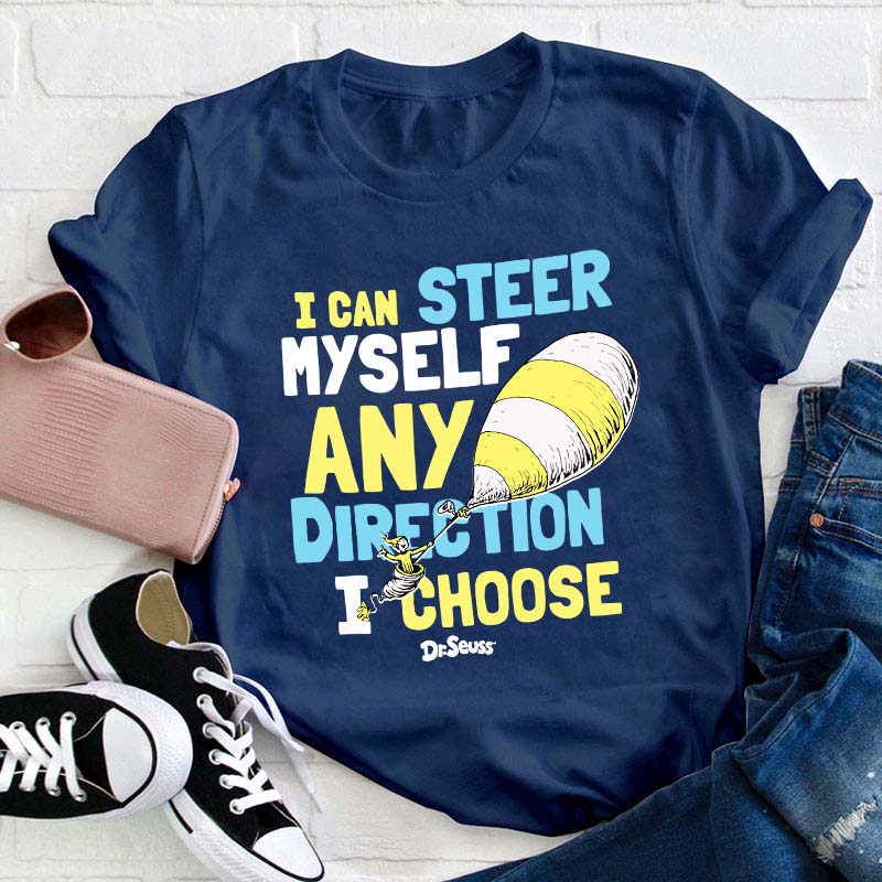 I Can Steer Myself Any Direction I Choose Teacher T-Shirt