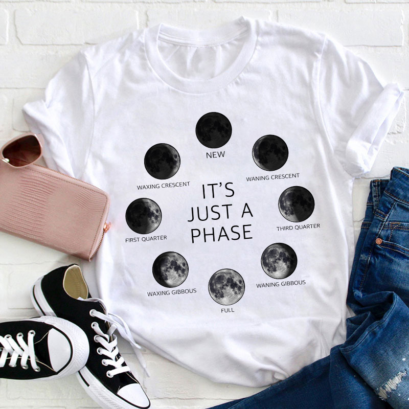 It's Just A Phase Moon Teacher T-Shirt