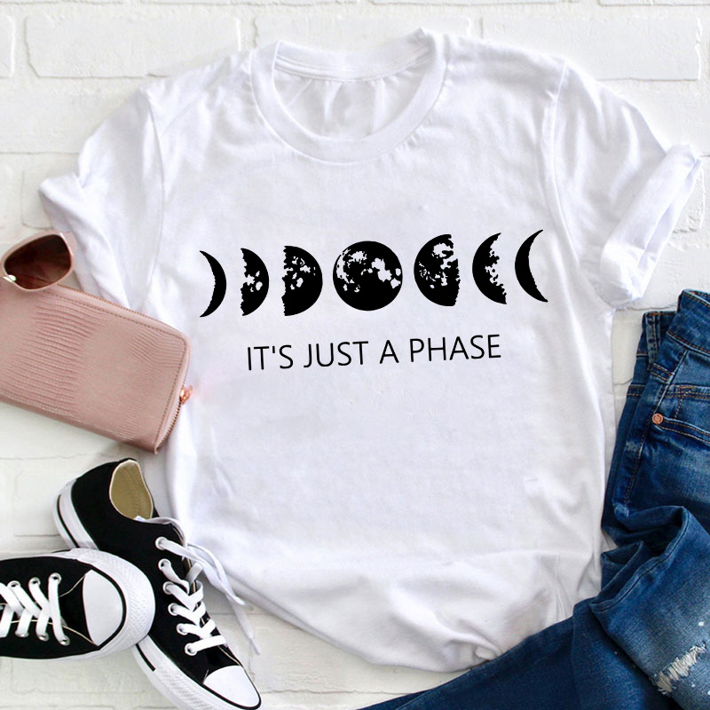 It's Just A Phase Moon Graphic Teacher T-Shirt