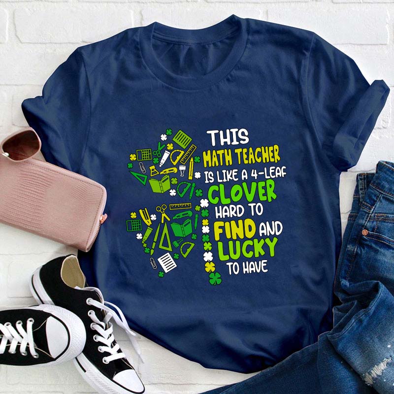 This Math Teacher Is Like A Clover Teacher T-Shirt
