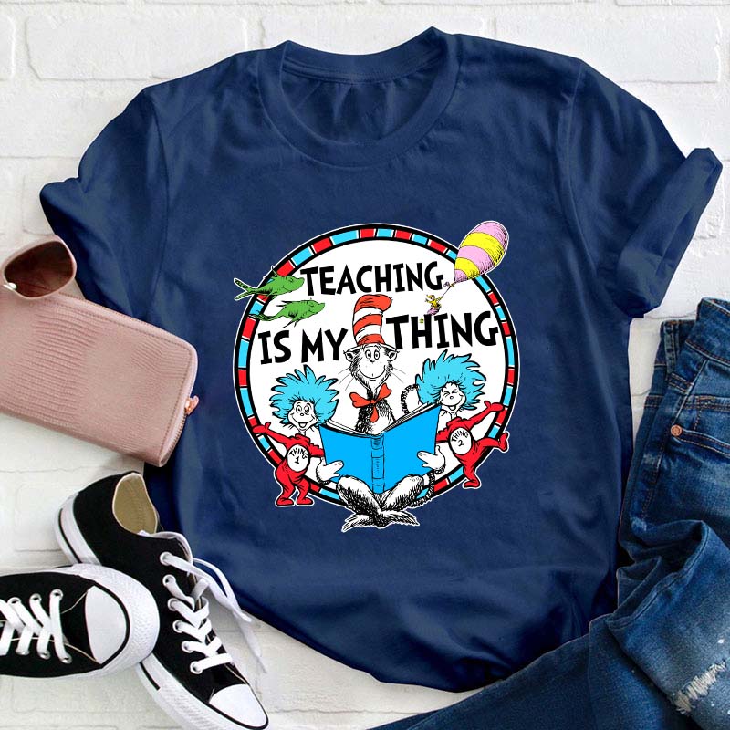 Teaching Is My Thing Teacher T-Shirt