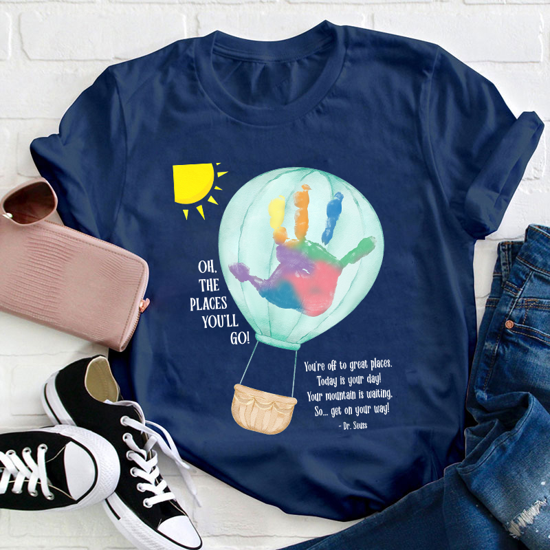 Oh The Places You'll Go Balloon Handprint Teacher T-Shirt