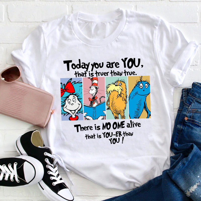 Today You Are You That Is Truer Than True Teacher T-Shirt Sale-Teachersgram
