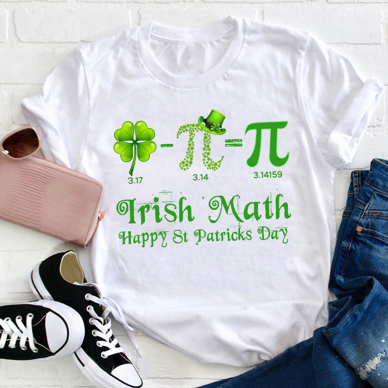 Irish Math Happy St Patricks Day Teacher T-Shirt