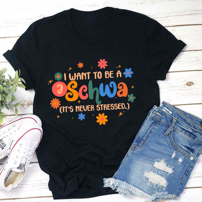 I Want To Be A Schwa It's Never Stressed Teacher T-Shirt Sale-Teachersgram