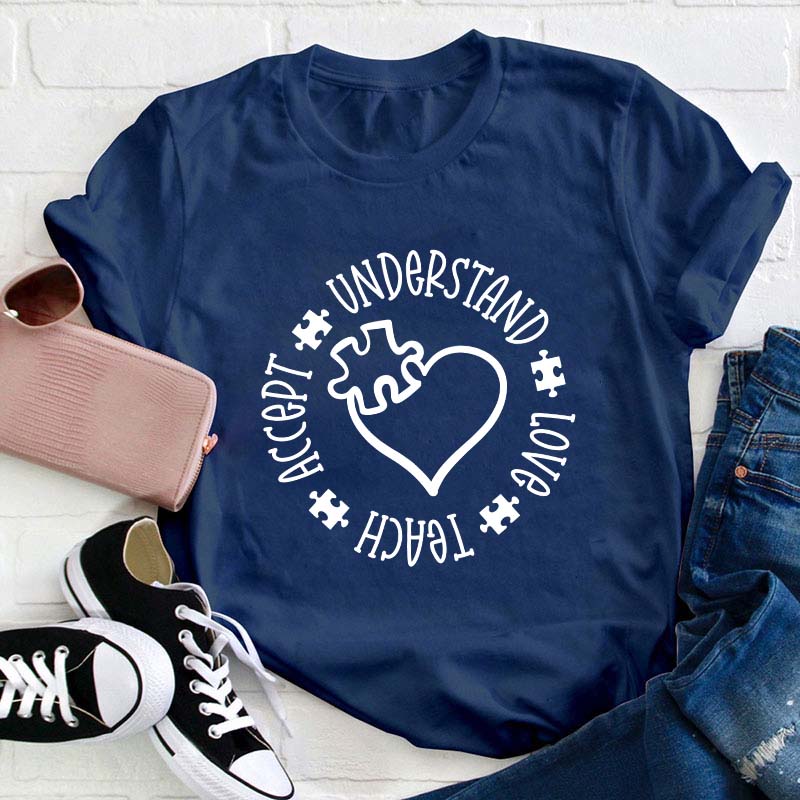 Understand Love Teach Accept Teacher T-Shirt