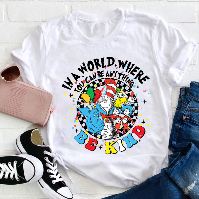 In A World Where You Can Be Anything Be Kind Teacher T-Shirt Sale-Teachersgram