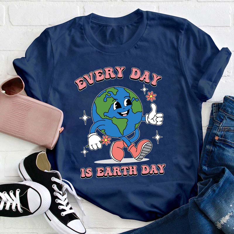 Everyday Is Earth Day Teacher T-Shirt