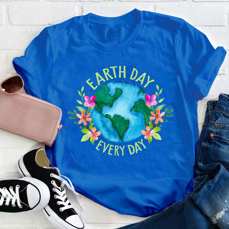 Earth Day Every Day Teacher T-Shirt