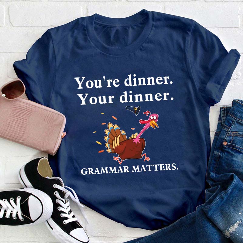 You're Dinner Your Dinner Teacher T-Shirt