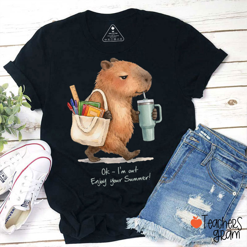 Ok I'm Out Enjoy Your Summer Teacher T-Shirt