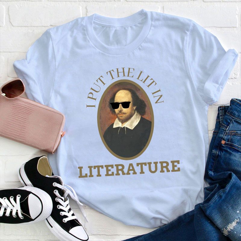 I Put The Lit In Teacher T-Shirt