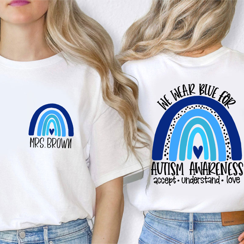 Personalized We Wear Blue For Autism Awareness Teacher Two Sided T-Shirt