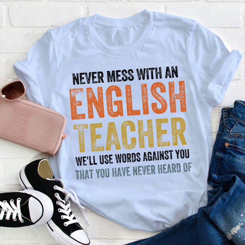 Never Mess With An English Teacher T-Shirt