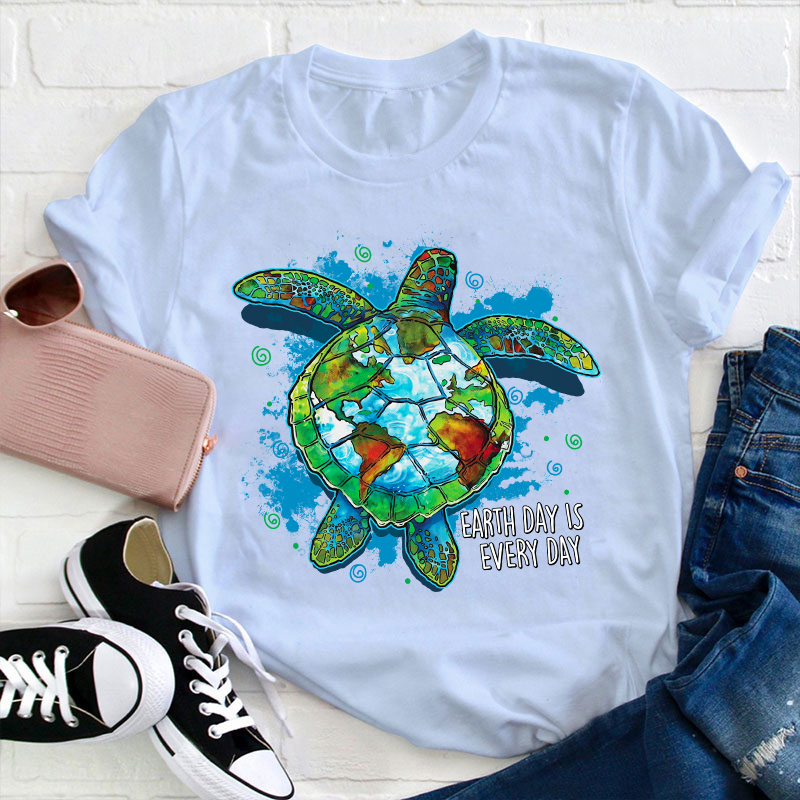 Earth Day Is Every Day Teacher T-Shirt