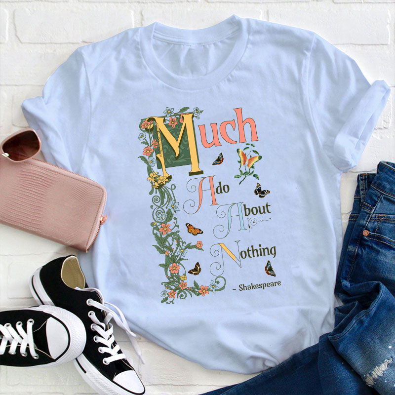 Much Ado About Nothing Teacher T-Shirt