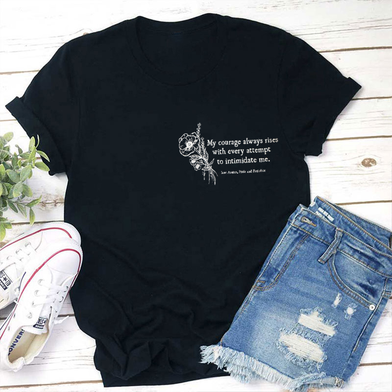 Pride And Prejudice My Courage Always Rises Teacher T-Shirt