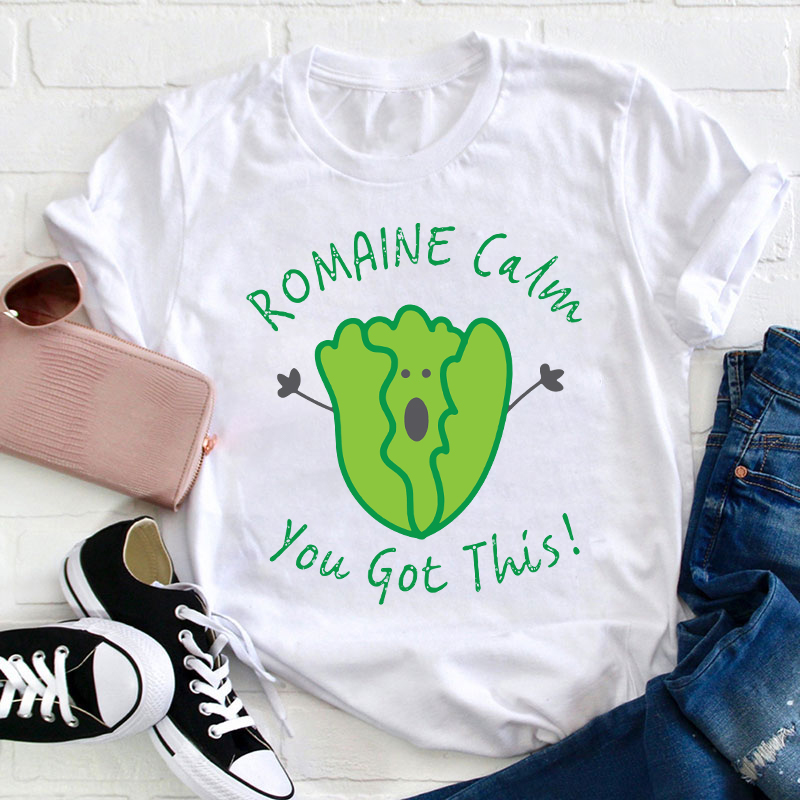 Romaine Calm You Got This T-Shirt Sale-Teachersgram