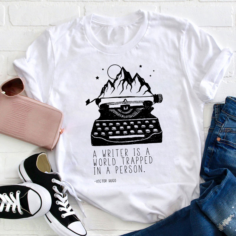 A Writer Is A World Trapped In A Person Teacher T-Shirt