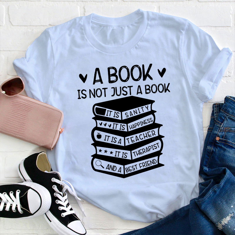 A Book Is Not Just A Book Teacher T-Shirt