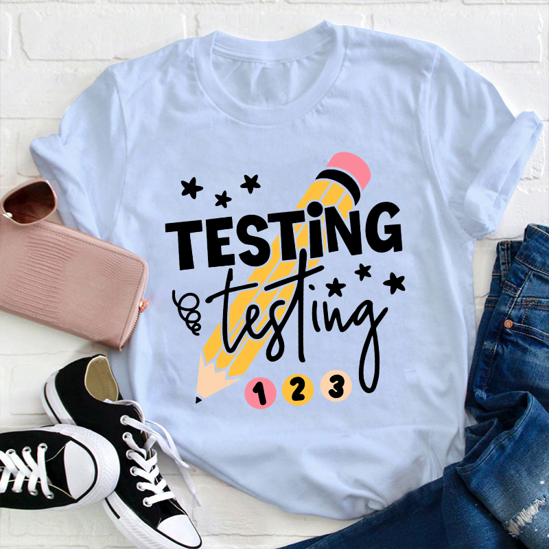 Testing Testing One Two Three Teacher T-Shirt