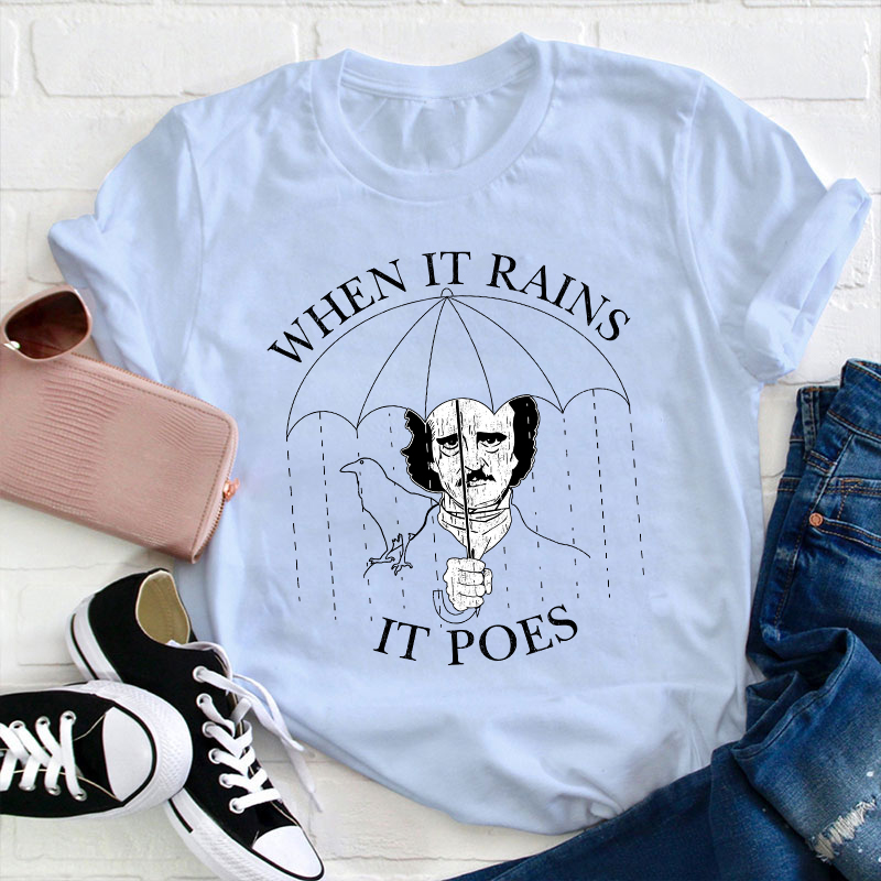 When It Rains It Poes Teacher T-Shirt