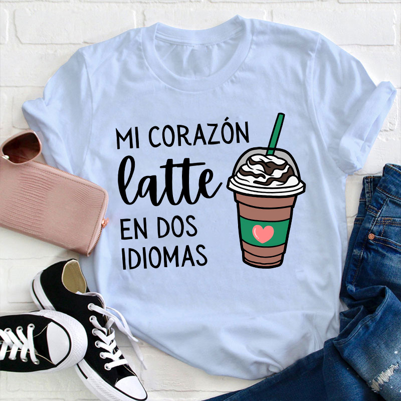 Mi Corazón Latte En Dos Idiomas Teacher T-Shirt