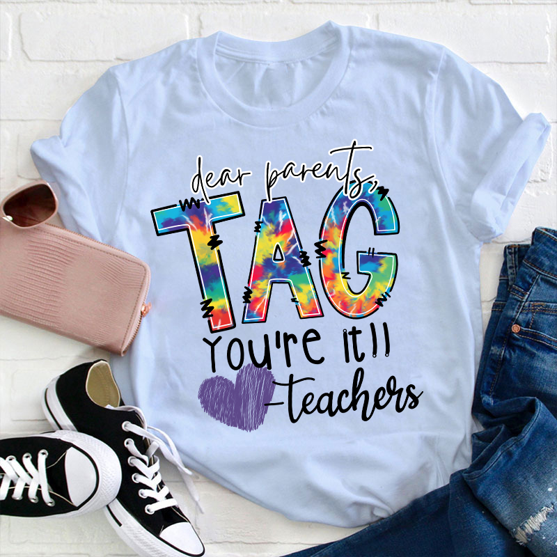 Dear Parents Tag You're Teacher T-Shirt