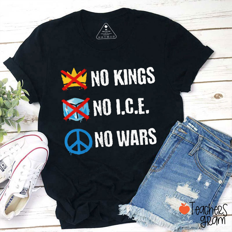 No Kings No ICE No Wars Teacher T-Shirt