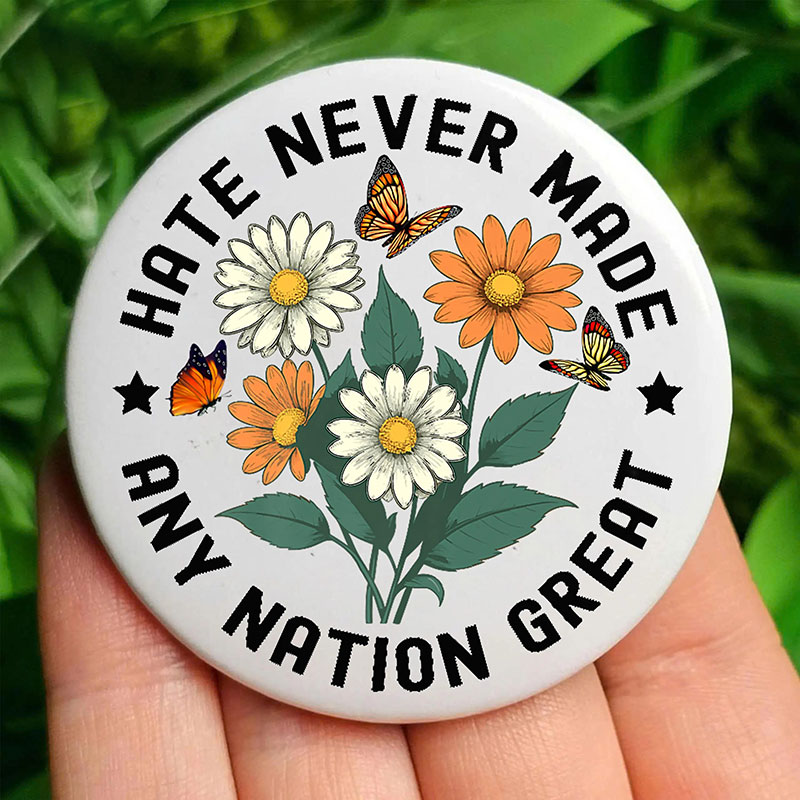 Hate Never Made Any Nation Great Teacher Pinback Button
