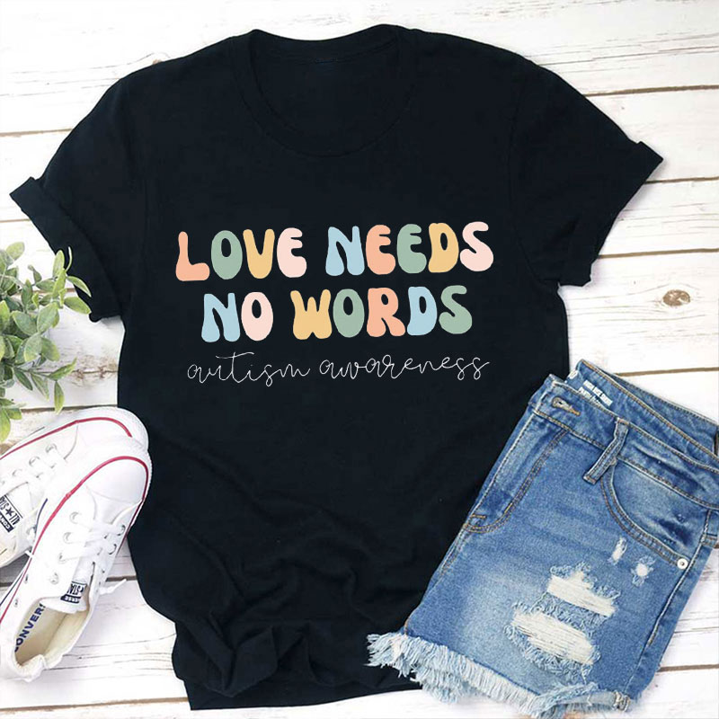 Teachergive | Autism Awareness Love Needs No Words Teacher T-Shirt sale