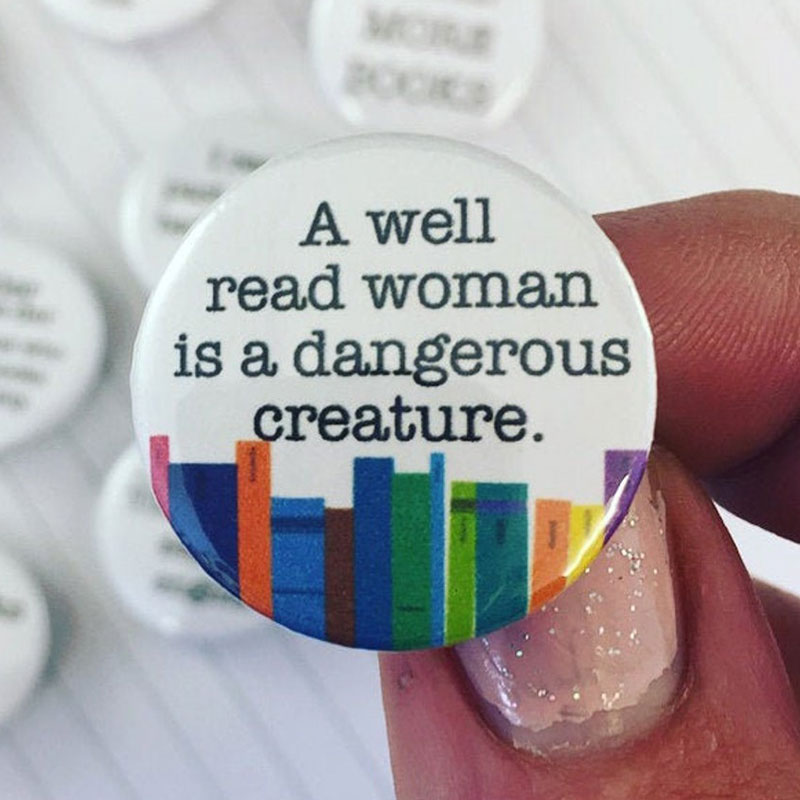 A Well Read Woman Is A Dangerous Creature Teacher Pinback Button