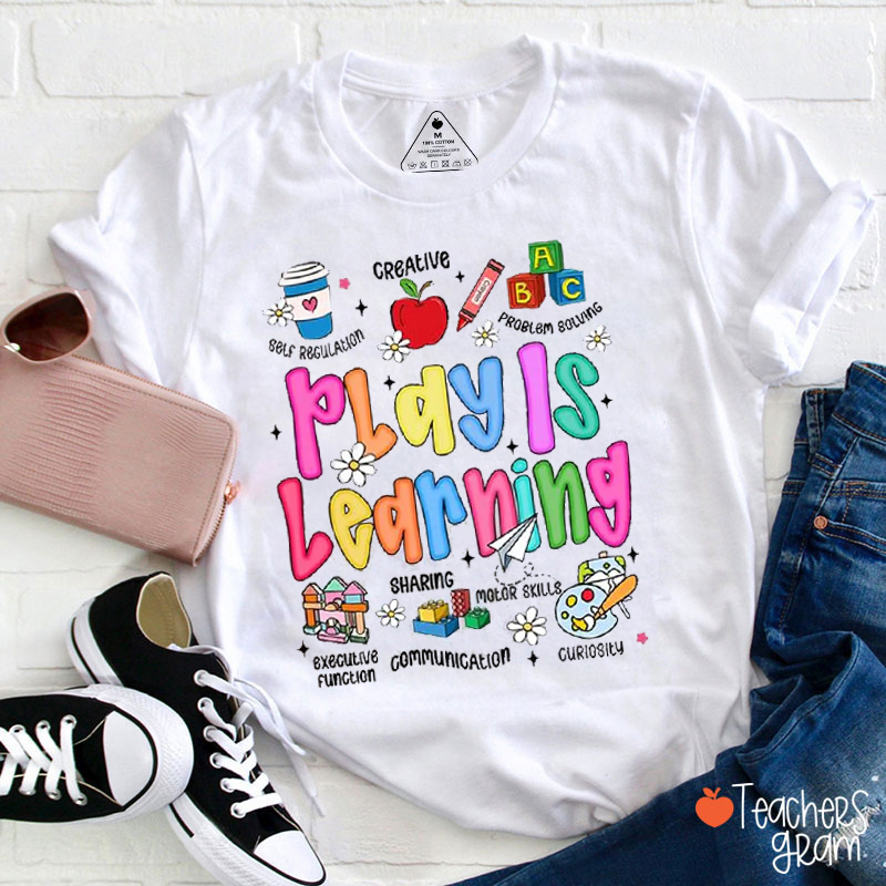 Play Is Learning Teacher T-Shirt