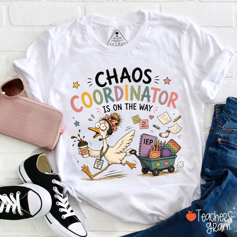 Chaos Coordinator Is On The Way Teacher T-Shirt
