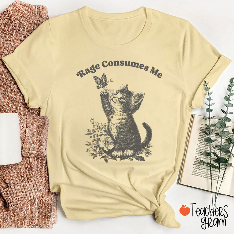 Rage Consumes Me Teacher T-Shirt