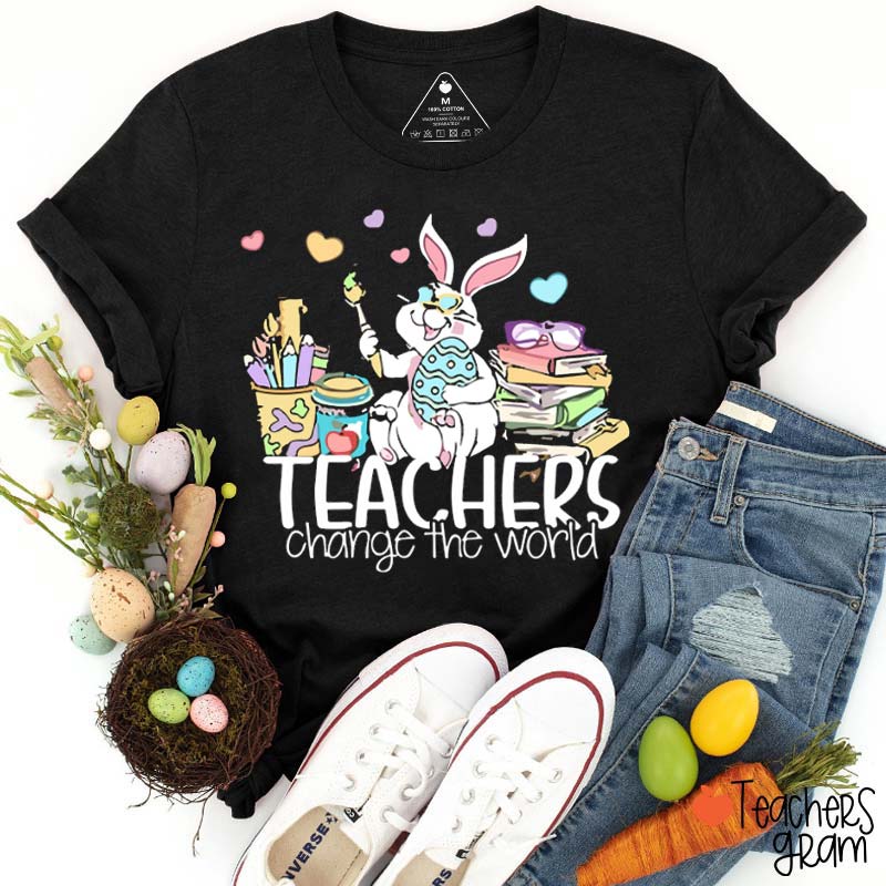 Easter Teachers Change The World Teacher Tee