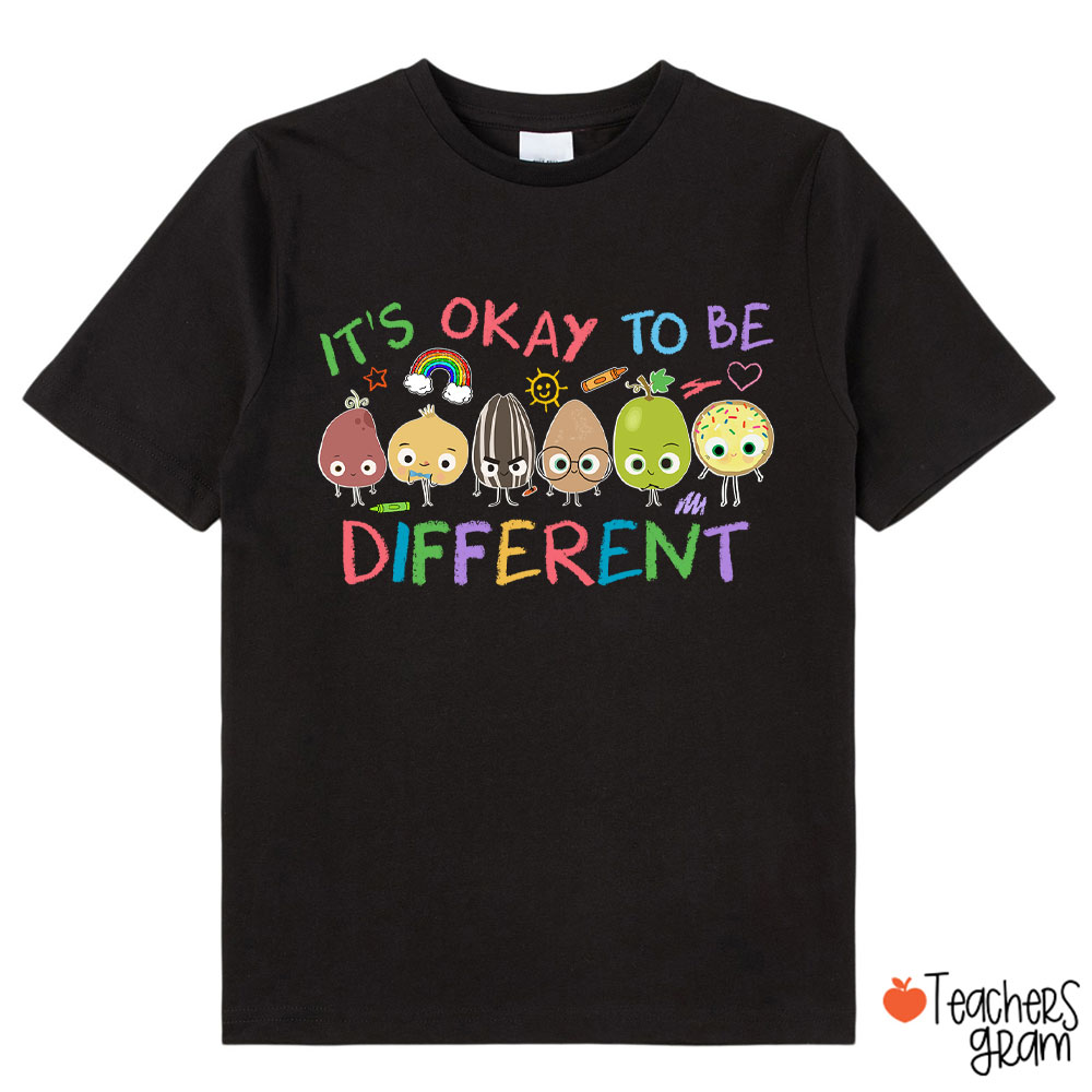 It's Okay To Be Different Class T-Shirt