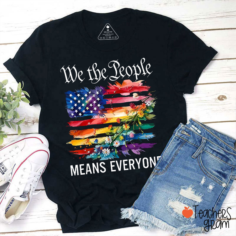 We The People Means Everyone Teacher T-Shirt