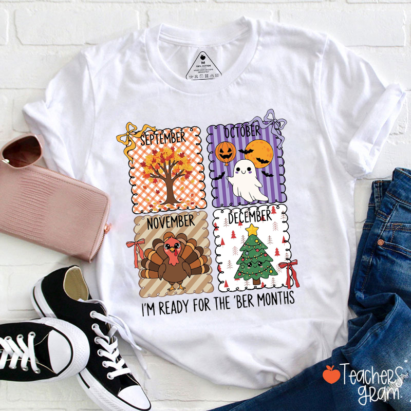 I'm Ready For The 'Ber Months Teacher T-Shirt