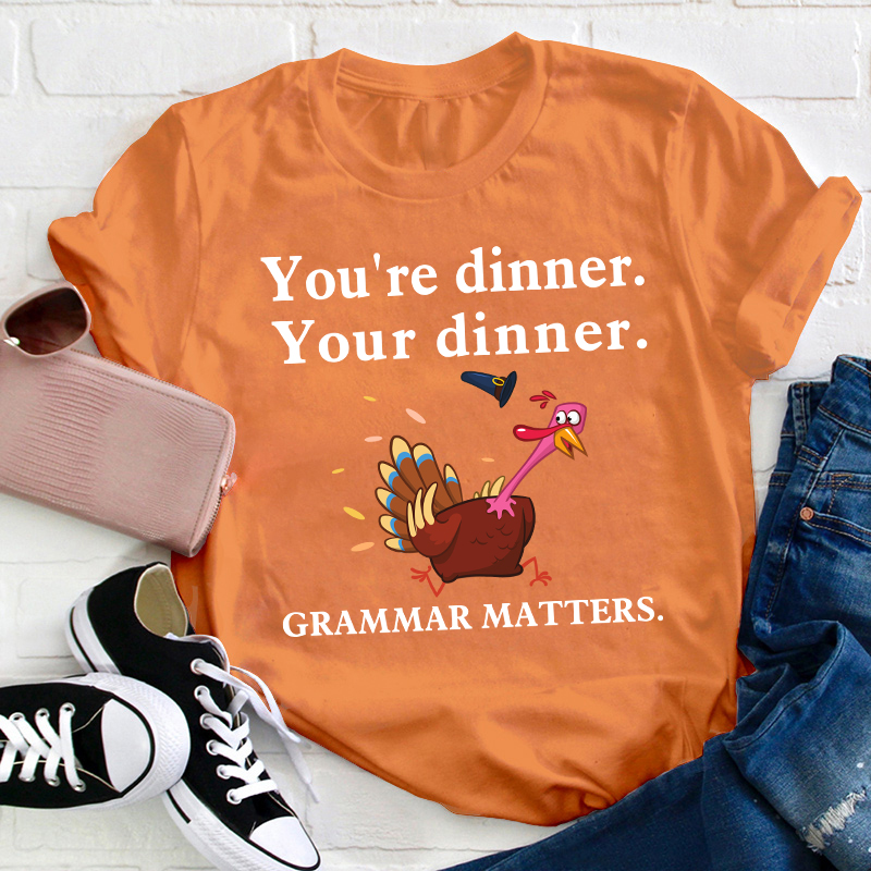 You're Dinner Your Dinner Teacher T-Shirt