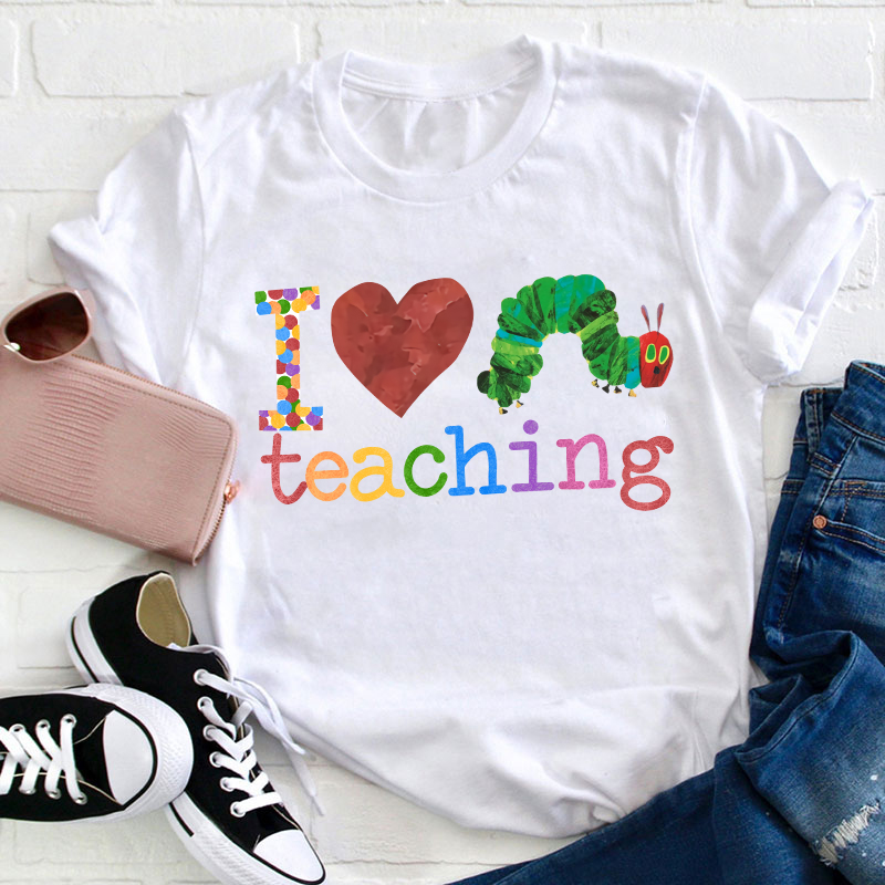 I Love Teaching Caterpillar  T-Shirt