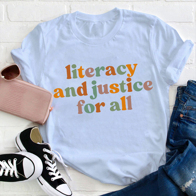 Literacy And Justice For All Teacher T-Shirt