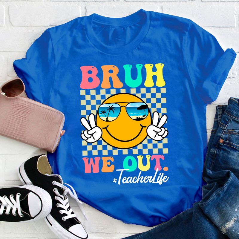 Checkerboard Bruh We Out Teacher T-Shirt