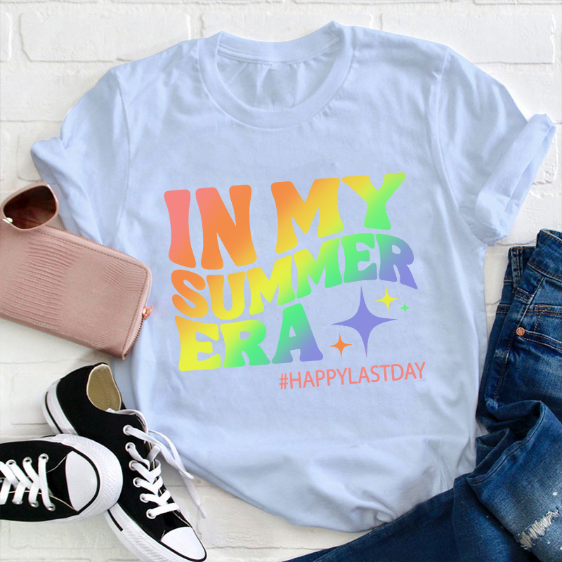 Happy Last Day In My Summer Era Teacher T-Shirt