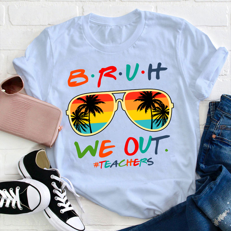 Teachers Summer Bruh We Out Teacher T-Shirt