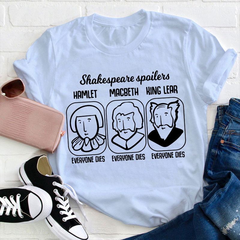 Shakespeare Spoilers Teacher T-Shirt