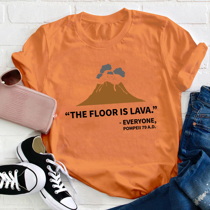 The Floor Is Lava History Teacher T-Shirt