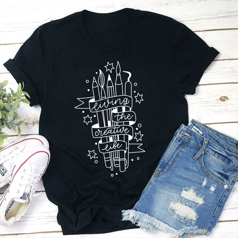 Living The Creative Life Art Teacher T-Shirt