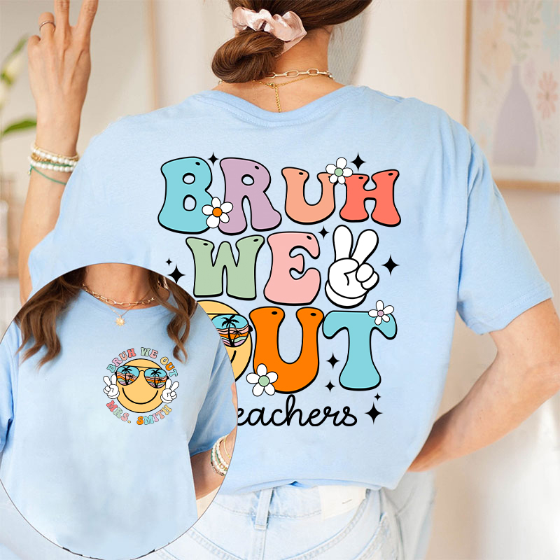 Personalized Bruh We Out Summerbreak Teacher Two Sided T-Shirt